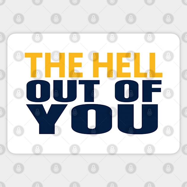 the hell of out you Sticker by Alsprey31_designmarket